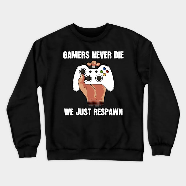 Gamers Never Die - For Gamers Crewneck Sweatshirt by RocketUpload